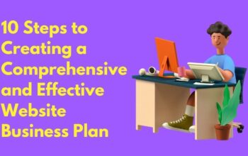 10 Steps to Creating a Comprehensive and Effective Website Business Plan