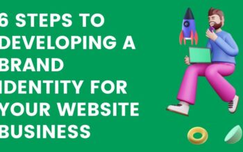 6 Steps to developing a brand identity for your website business